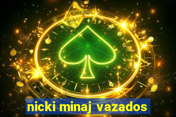 nicki minaj vazados