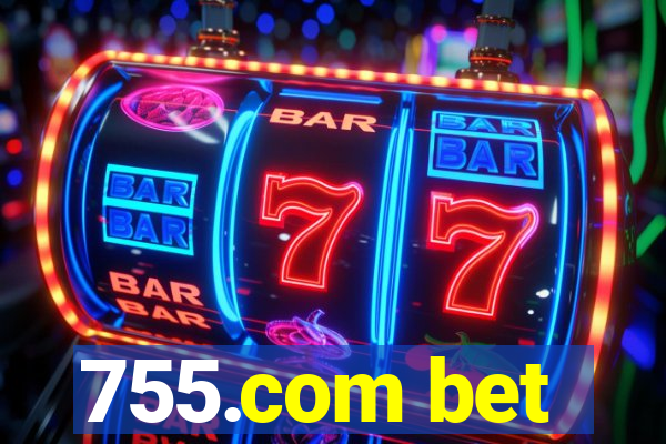 755.com bet