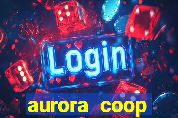 aurora coop trabalhe conosco