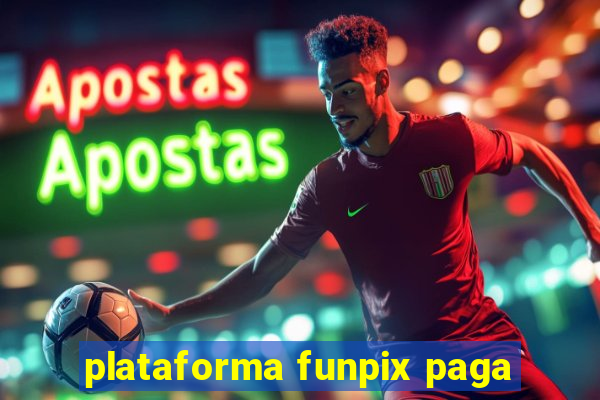 plataforma funpix paga