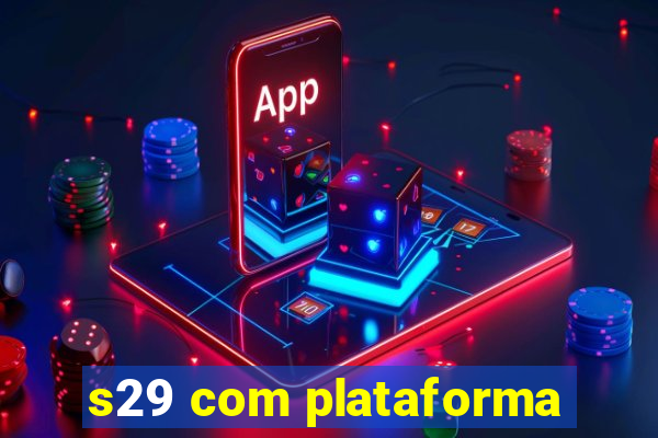 s29 com plataforma