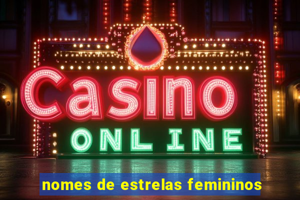 nomes de estrelas femininos