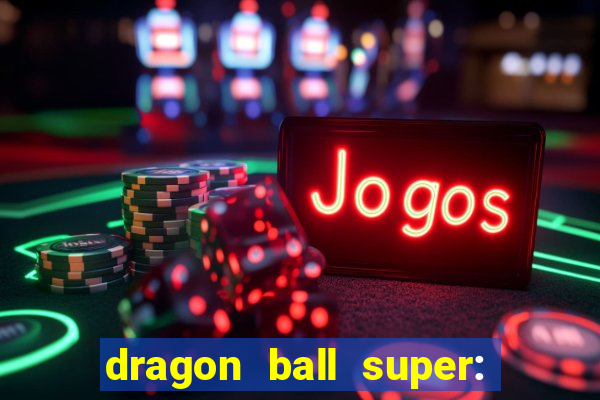 dragon ball super: super hero completo dublado
