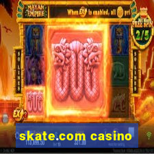 skate.com casino