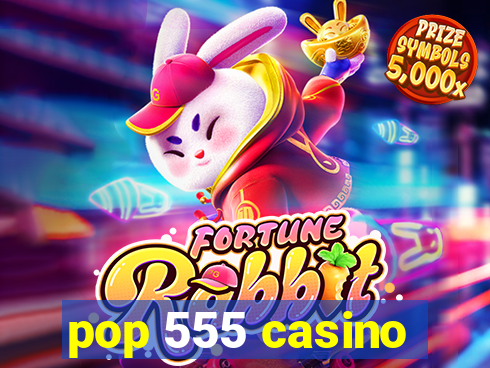 pop 555 casino