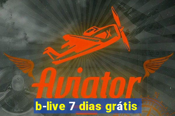 b-live 7 dias grátis