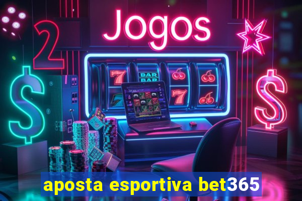 aposta esportiva bet365