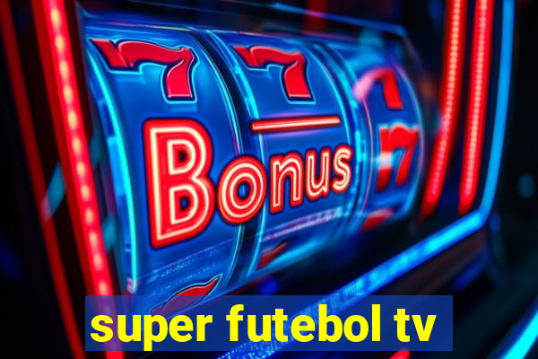 super futebol tv