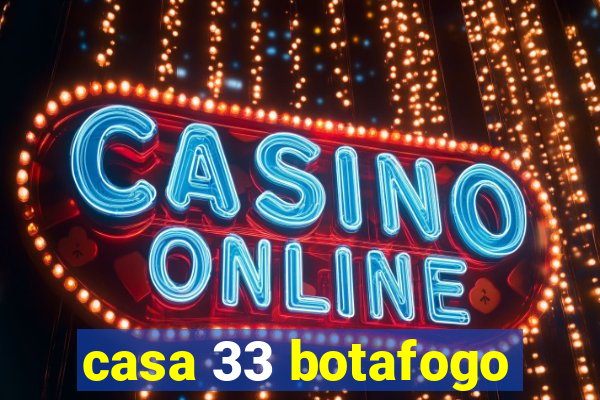 casa 33 botafogo
