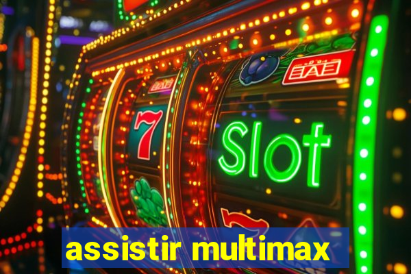 assistir multimax