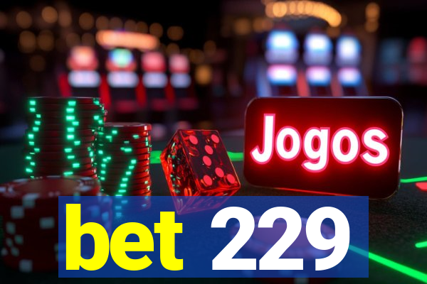bet 229