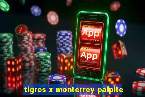 tigres x monterrey palpite