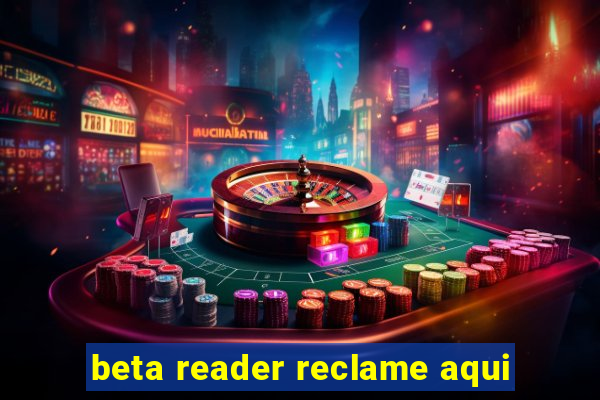 beta reader reclame aqui