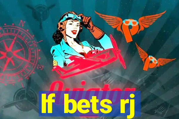 lf bets rj