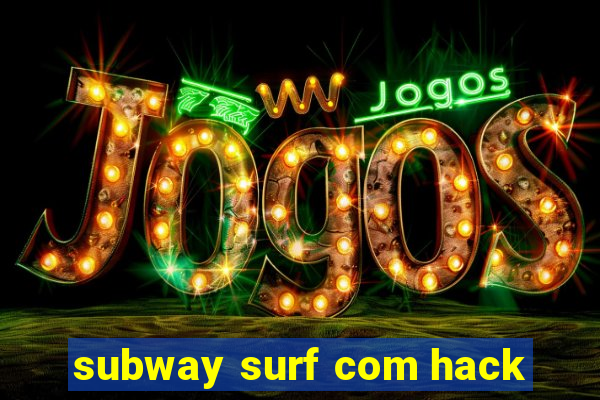 subway surf com hack