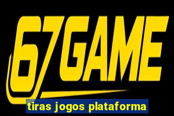 tiras jogos plataforma