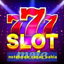 notebook casas bahia