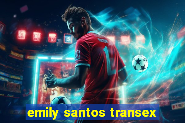 emily santos transex