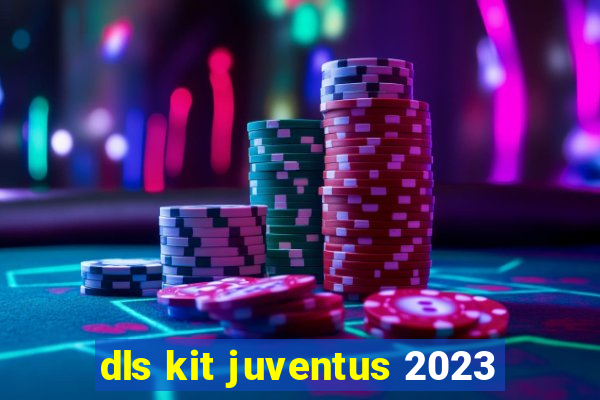 dls kit juventus 2023