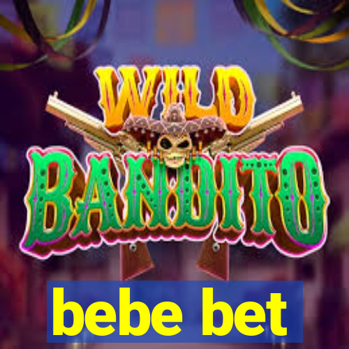 bebe bet
