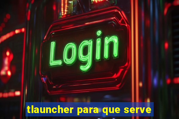 tlauncher para que serve