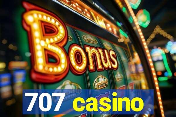 707 casino