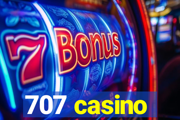707 casino