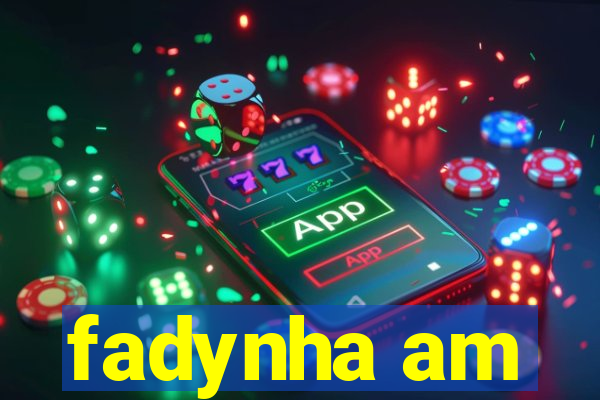 fadynha am
