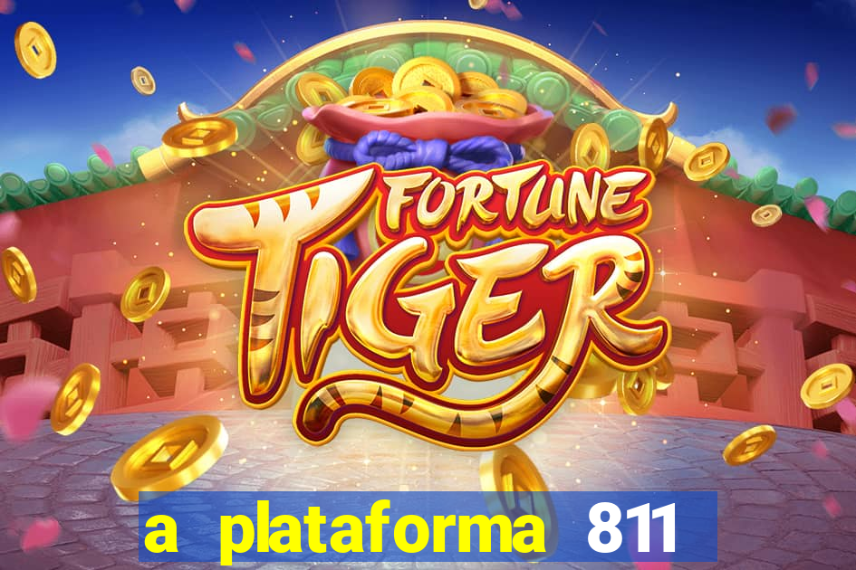a plataforma 811 bet é confiável