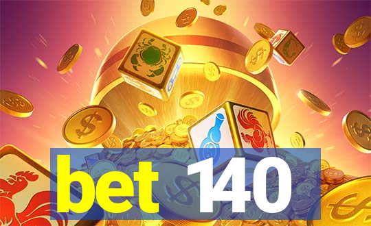 bet 140