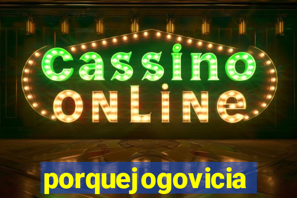 porquejogovicia
