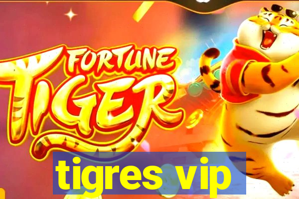 tigres vip
