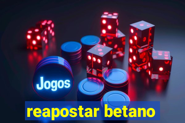 reapostar betano