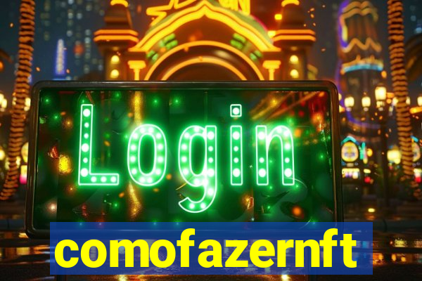 comofazernft