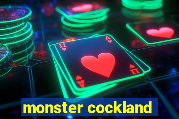 monster cockland