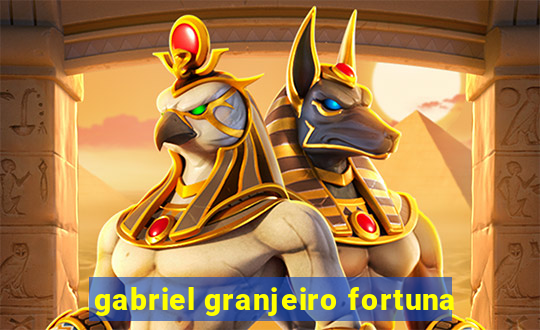 gabriel granjeiro fortuna