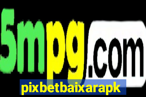 pixbetbaixarapk