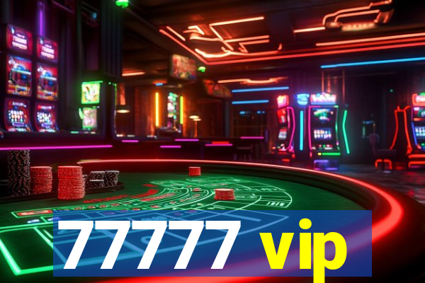 77777 vip