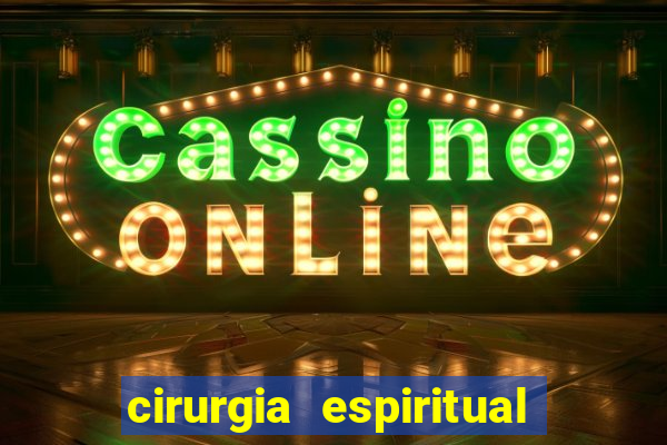 cirurgia espiritual marlon santos