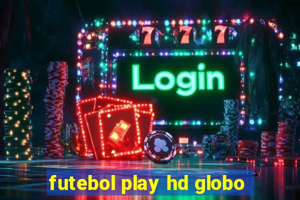 futebol play hd globo