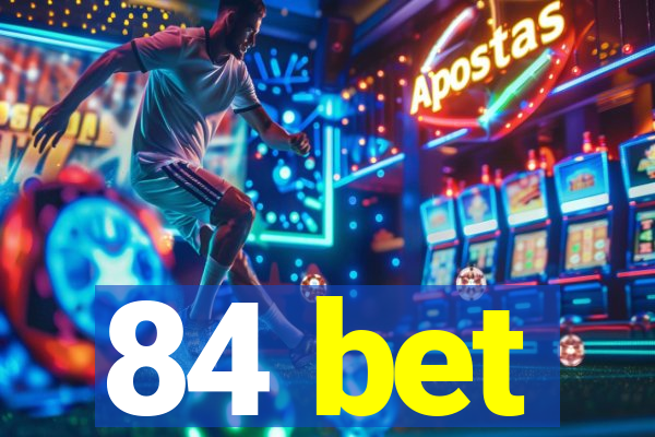84 bet
