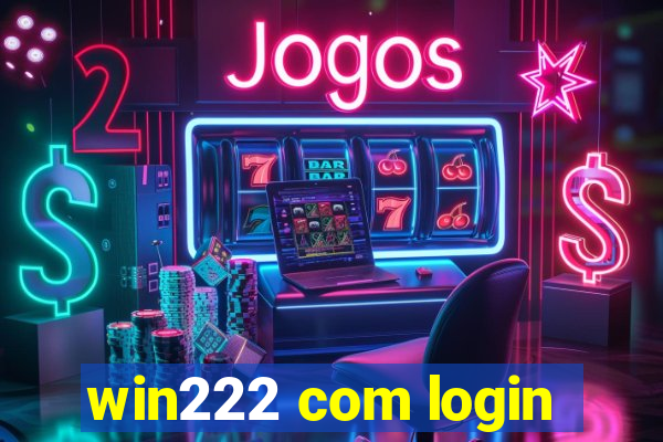 win222 com login
