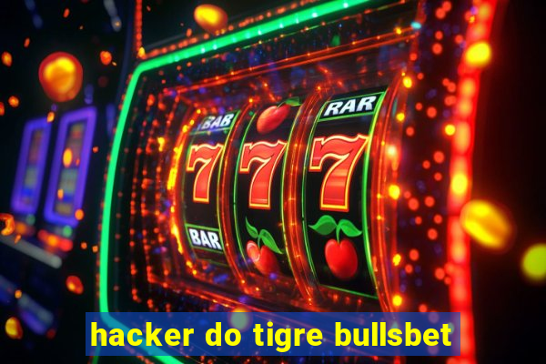 hacker do tigre bullsbet