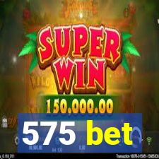 575 bet