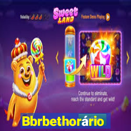 Bbrbethorário