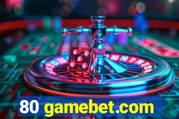 80 gamebet.com