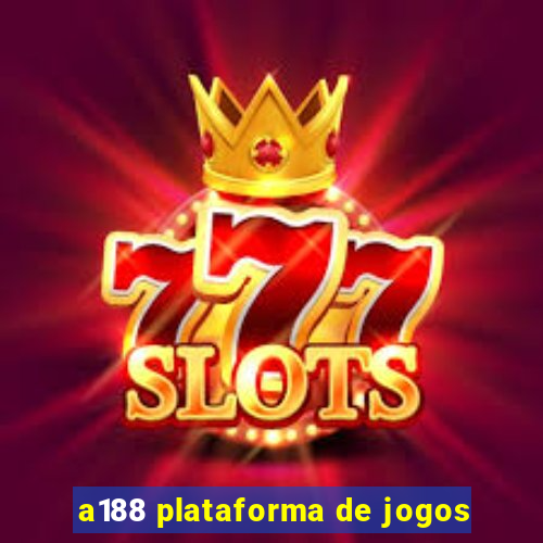a188 plataforma de jogos