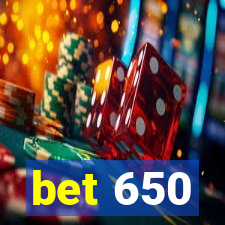 bet 650