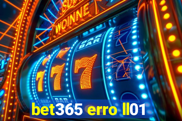 bet365 erro ll01