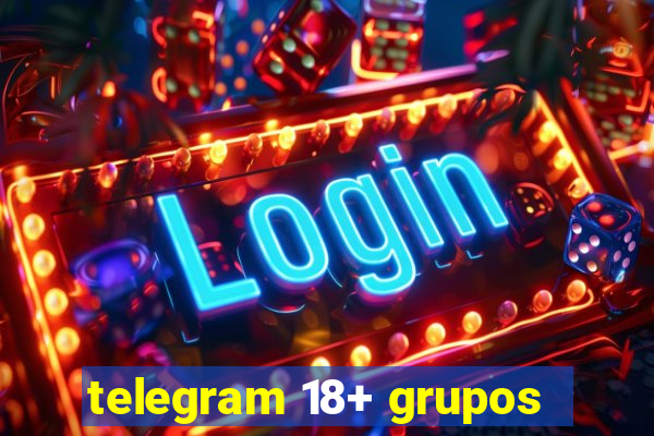 telegram 18+ grupos